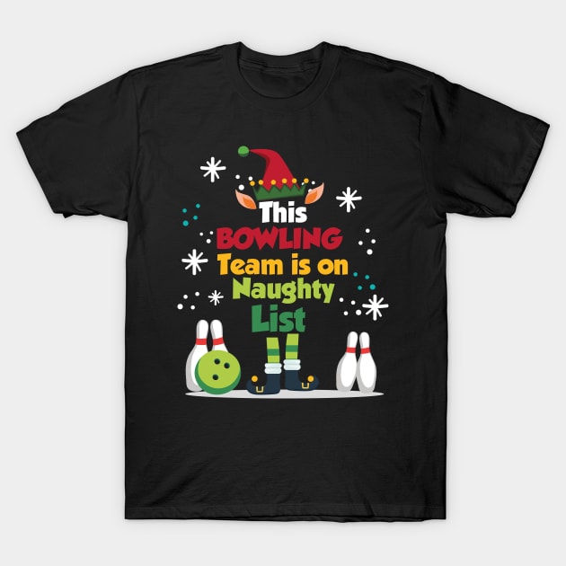 This Bowling Team is on Naughty List T-Shirt by JohnRelo